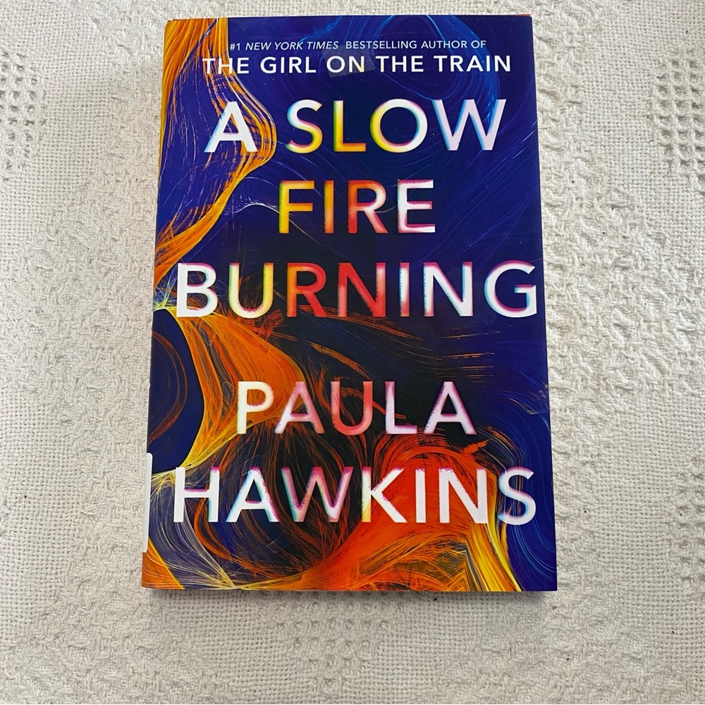 A Slow Fire Burning By Paula Hawkins